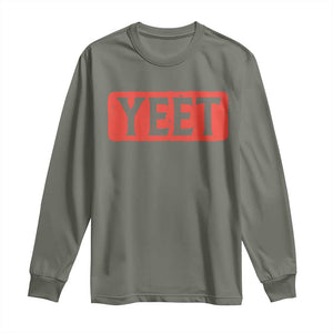Funny Yeet Long Sleeve Shirt Saying Quote Slang Meme TS10 Military Green Print Your Wear