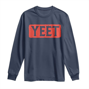 Funny Yeet Long Sleeve Shirt Saying Quote Slang Meme TS10 Navy Print Your Wear