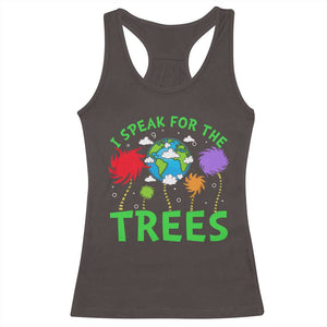 I Speak For Trees Planet Save Earth Day Racerback Tank Top TS10 Dark Chocolate Print Your Wear