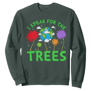 I Speak For Trees Planet Save Earth Day Sweatshirt TS10 Dark Forest Green Print Your Wear