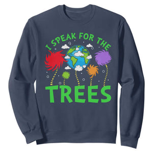 I Speak For Trees Planet Save Earth Day Sweatshirt TS10 Navy Print Your Wear