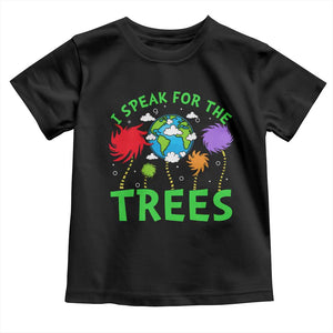 I Speak For Trees Planet Save Earth Day Toddler T Shirt TS10 Black Print Your Wear