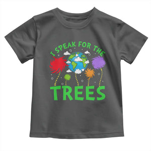I Speak For Trees Planet Save Earth Day Toddler T Shirt TS10 Dark Heather Print Your Wear