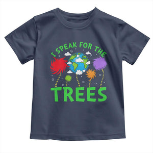 I Speak For Trees Planet Save Earth Day Toddler T Shirt TS10 Navy Print Your Wear