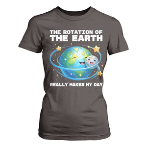 Teacher Earth Day T Shirt For Women Rotation of the Earth Makes My Day Science TS10 Dark Chocolate Print Your Wear