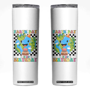 Earth Day Birthday Skinny Tumbler Its My Birthday April 22 TS10 White Print Your Wear