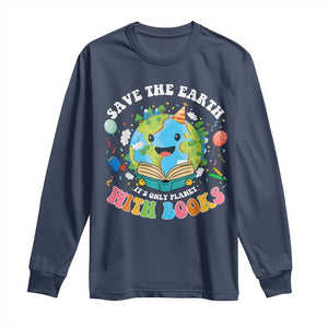 Earth Day Long Sleeve Shirt Save Earth Its Only Planet With Books Reader TS10 Navy Print Your Wear