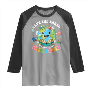 Earth Day Raglan Shirt Save Earth Its Only Planet With Books Reader TS10 Sport Gray Black Print Your Wear