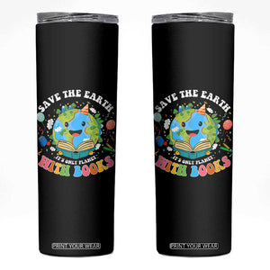 Earth Day Skinny Tumbler Save Earth Its Only Planet With Books Reader TS10 Black Print Your Wear