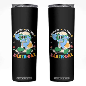 Earth Day Skinny Tumbler Cute Go Planet Its Your Earthday Groovy TS10 Black Print Your Wear