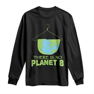 Earth Day Long Sleeve Shirt There Is No Planet B Save the Planet TS10 Black Print Your Wear