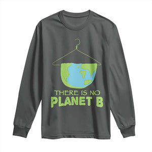 Earth Day Long Sleeve Shirt There Is No Planet B Save the Planet TS10 Dark Heather Print Your Wear