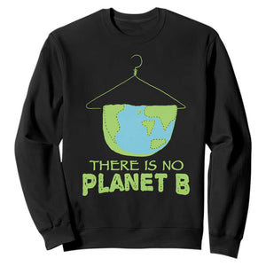 Earth Day Sweatshirt There Is No Planet B Save the Planet TS10 Black Print Your Wear
