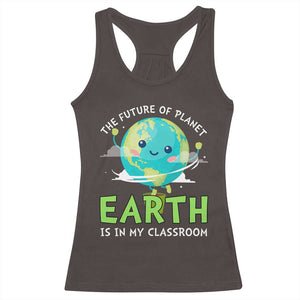 Earth Day Teachers Racerback Tank Top Funny Classroom TS10 Dark Chocolate Print Your Wear