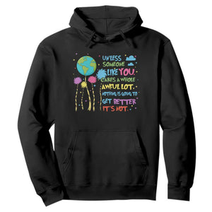 Earth Day Hoodie Unless Someone Like You Cares A Whole Awful Lot TS10 Black Print Your Wear