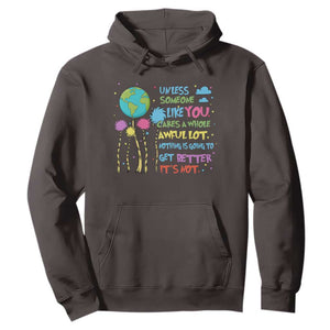 Earth Day Hoodie Unless Someone Like You Cares A Whole Awful Lot TS10 Dark Chocolate Print Your Wear