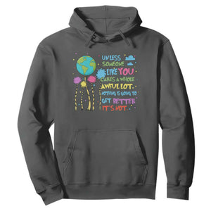 Earth Day Hoodie Unless Someone Like You Cares A Whole Awful Lot TS10 Dark Heather Print Your Wear