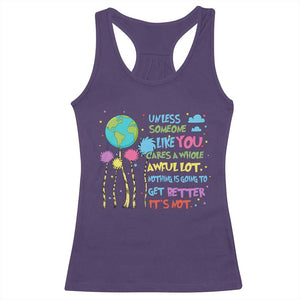Earth Day Racerback Tank Top Unless Someone Like You Cares A Whole Awful Lot TS10 Purple Print Your Wear