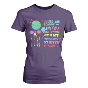 Earth Day T Shirt For Women Unless Someone Like You Cares A Whole Awful Lot TS10 Purple Print Your Wear
