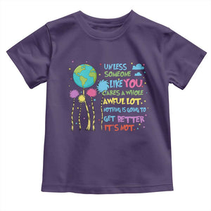 Earth Day Toddler T Shirt Unless Someone Like You Cares A Whole Awful Lot TS10 Purple Print Your Wear