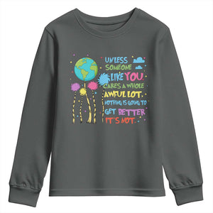 Earth Day Youth Sweatshirt Unless Someone Like You Cares A Whole Awful Lot TS10 Dark Heather Print Your Wear