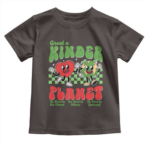 Earth Day Toddler T Shirt Create A Kinder Planet Be Kind Earth TS10 Dark Chocolate Print Your Wear