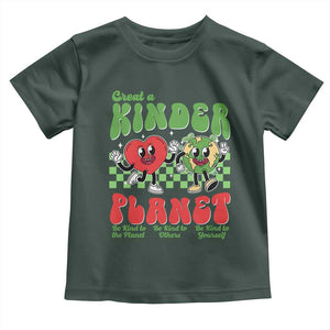 Earth Day Toddler T Shirt Create A Kinder Planet Be Kind Earth TS10 Dark Forest Green Print Your Wear