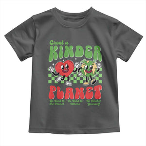 Earth Day Toddler T Shirt Create A Kinder Planet Be Kind Earth TS10 Dark Heather Print Your Wear
