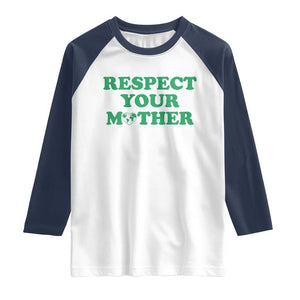 Earth Day Raglan Shirt Respect Your Mother Environmental Recycling TS10 White Navy Print Your Wear