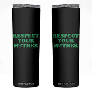Earth Day Skinny Tumbler Respect Your Mother Environmental Recycling TS10 Black Print Your Wear