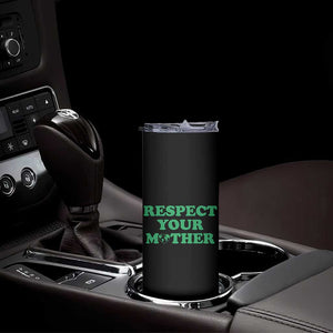 Earth Day Skinny Tumbler Respect Your Mother Environmental Recycling TS10 Print Your Wear