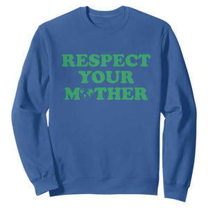 Earth Day Sweatshirt Respect Your Mother Environmental Recycling TS10 Royal Blue Print Your Wear