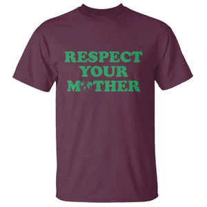 Earth Day T Shirt Respect Your Mother Environmental Recycling TS10 Maroon Print Your Wear