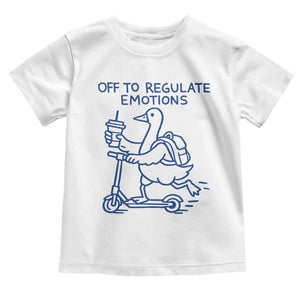 Funny Goose Psychologist Toddler T Shirt Off To Regulate Emotions Mental Health Counselor TS10 White Print Your Wear