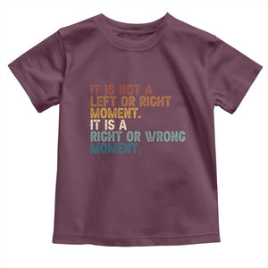 Retro Cory Booker Quotes Toddler T Shirt This is a Right or Wrong Moment Subtle FDT TS10 Maroon Print Your Wear