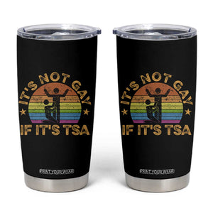 Funny It is Not Gay If It is TSA Security Tumbler Cup TS10 Black Print Your Wear
