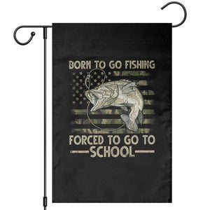 Born To Go Fishing Garden Flag Forced School Fisherman Camouflage US Flag TS10 Black Print Your Wear