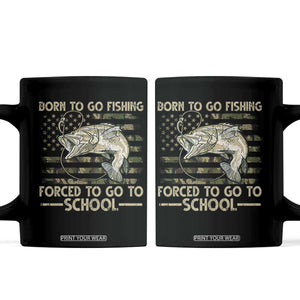 Born To Go Fishing Coffee Mug Forced School Fisherman Camouflage US Flag TS10 Black Print Your Wear