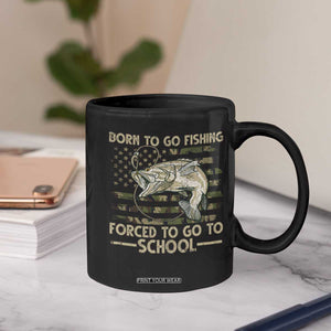 Born To Go Fishing Coffee Mug Forced School Fisherman Camouflage US Flag TS10 Print Your Wear