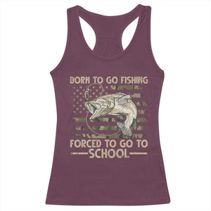 Born To Go Fishing Racerback Tank Top Forced School Fisherman Camouflage US Flag TS10 Maroon Print Your Wear