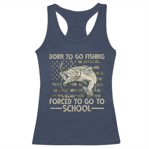 Born To Go Fishing Racerback Tank Top Forced School Fisherman Camouflage US Flag TS10 Navy Print Your Wear
