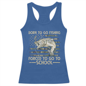 Born To Go Fishing Racerback Tank Top Forced School Fisherman Camouflage US Flag TS10 Royal Blue Print Your Wear