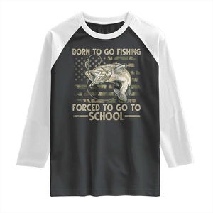Born To Go Fishing Raglan Shirt Forced School Fisherman Camouflage US Flag TS10 Black White Print Your Wear