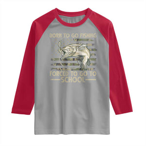Born To Go Fishing Raglan Shirt Forced School Fisherman Camouflage US Flag TS10 Sport Gray Red Print Your Wear