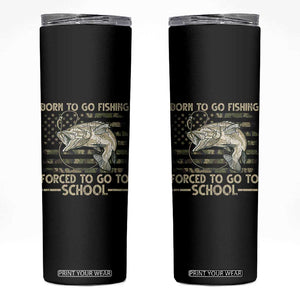 Born To Go Fishing Skinny Tumbler Forced School Fisherman Camouflage US Flag TS10 Black Print Your Wear