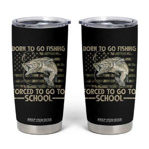 Born To Go Fishing Tumbler Cup Forced School Fisherman Camouflage US Flag TS10 Black Print Your Wear