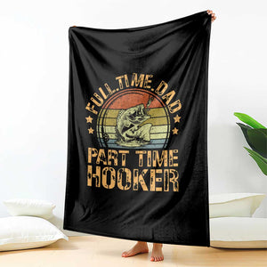 Funny Fishing Dad Throw Blanket Part Time Hooker Bass Fish Dad Dirty Adult Joke TS10 Print Your Wear