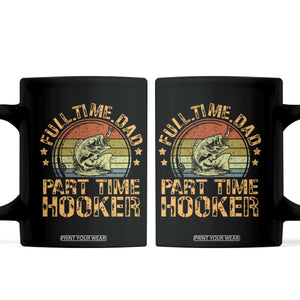 Funny Fishing Dad Coffee Mug Part Time Hooker Bass Fish Dad Dirty Adult Joke TS10 Black Print Your Wear