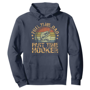 Funny Fishing Dad Hoodie Part Time Hooker Bass Fish Dad Dirty Adult Joke TS10 Navy Print Your Wear