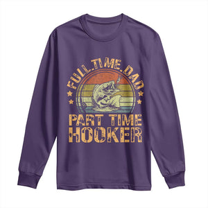 Funny Fishing Dad Long Sleeve Shirt Part Time Hooker Bass Fish Dad Dirty Adult Joke TS10 Purple Print Your Wear